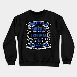 Built in the Thirties Original &Unrestored Born in the 1930s Crewneck Sweatshirt